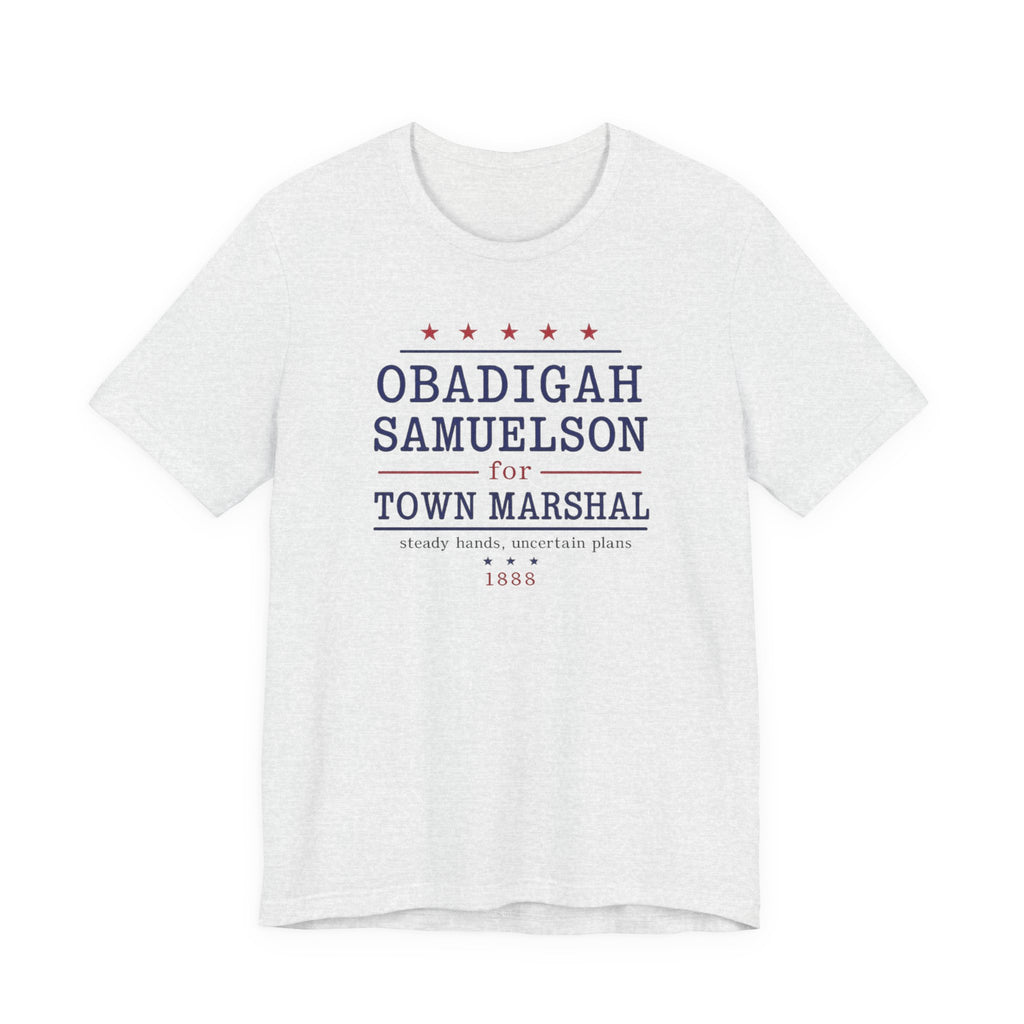 Obadigah Samuelson for Town Marshal vintage campaign poster unisex t-shirt, retro typography political tee