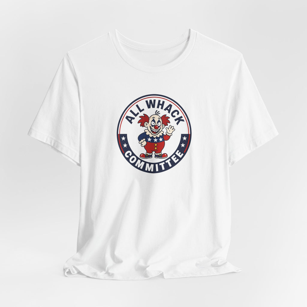All Whack Committee political T‑Shirt