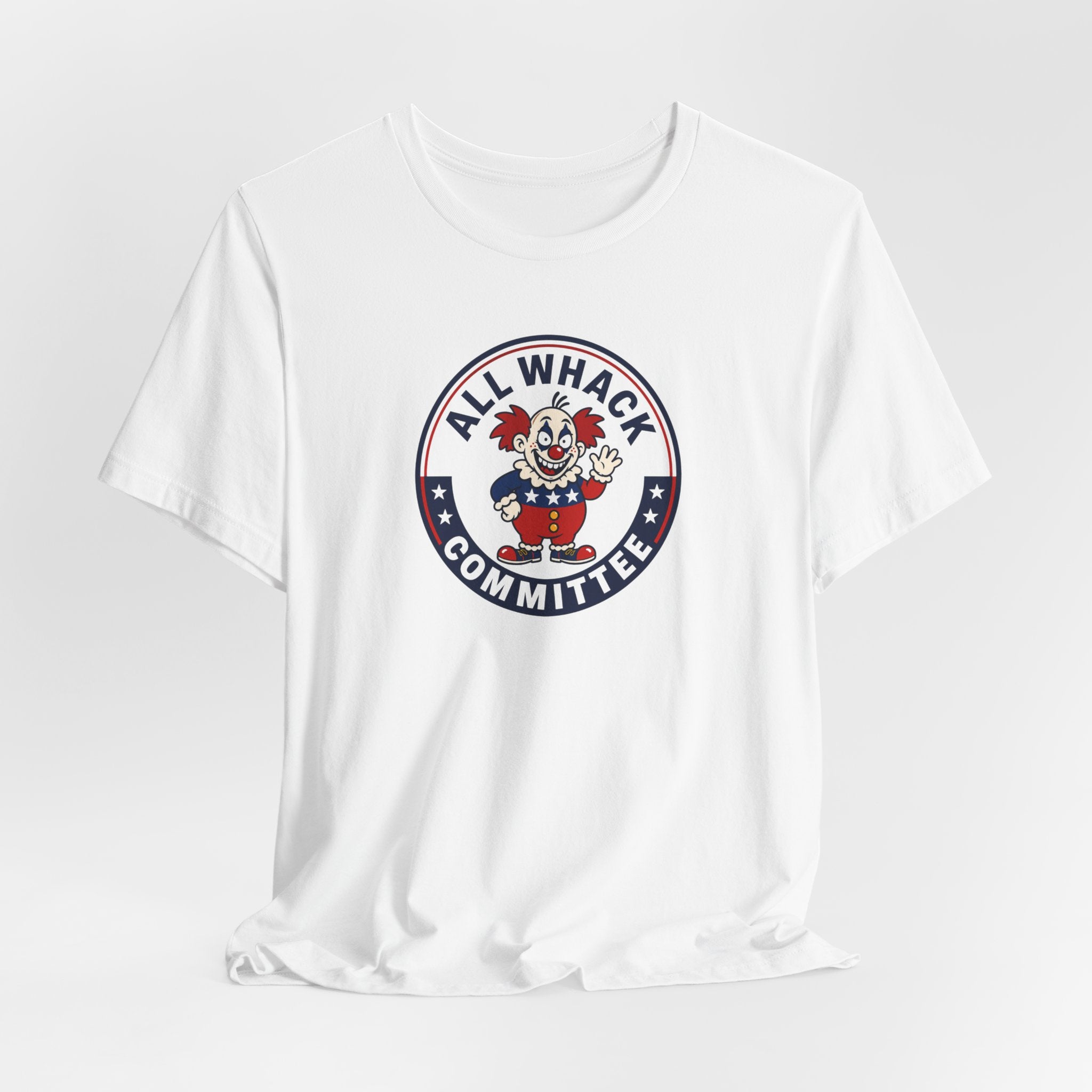 All Whack Committee political T‑Shirt