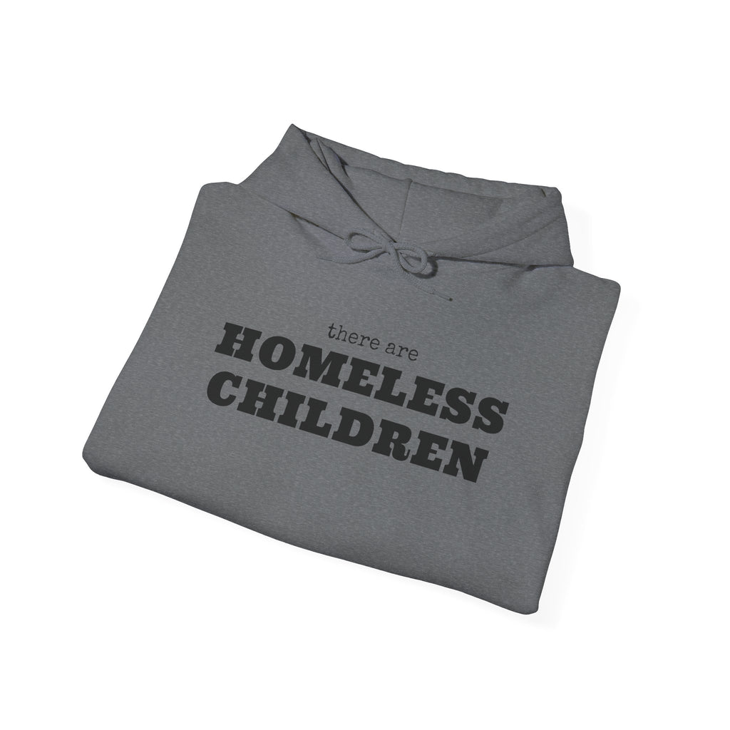 There are HOMELESS CHILDREN hoodie