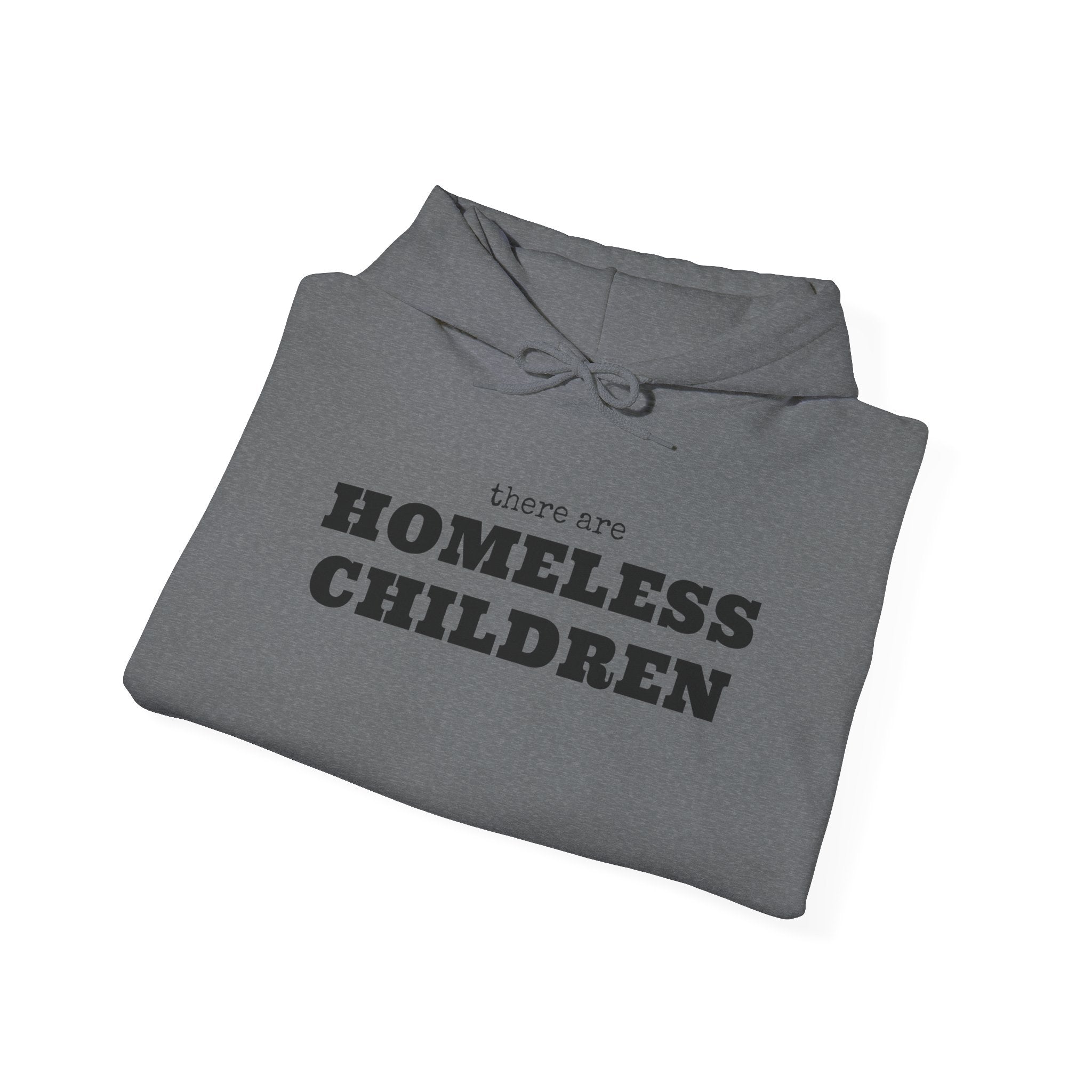 There are HOMELESS CHILDREN hoodie