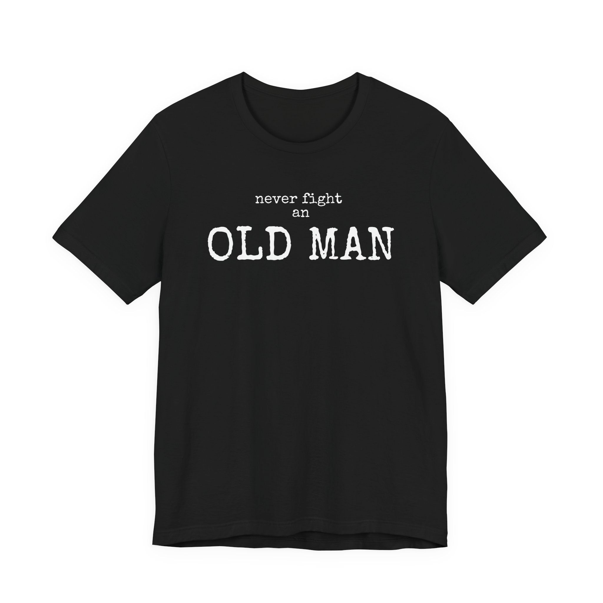 Never Fight an Old Man T-Shirt