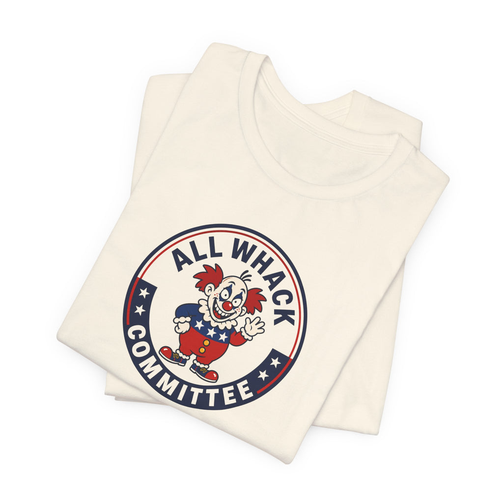 All Whack Committee political T‑Shirt