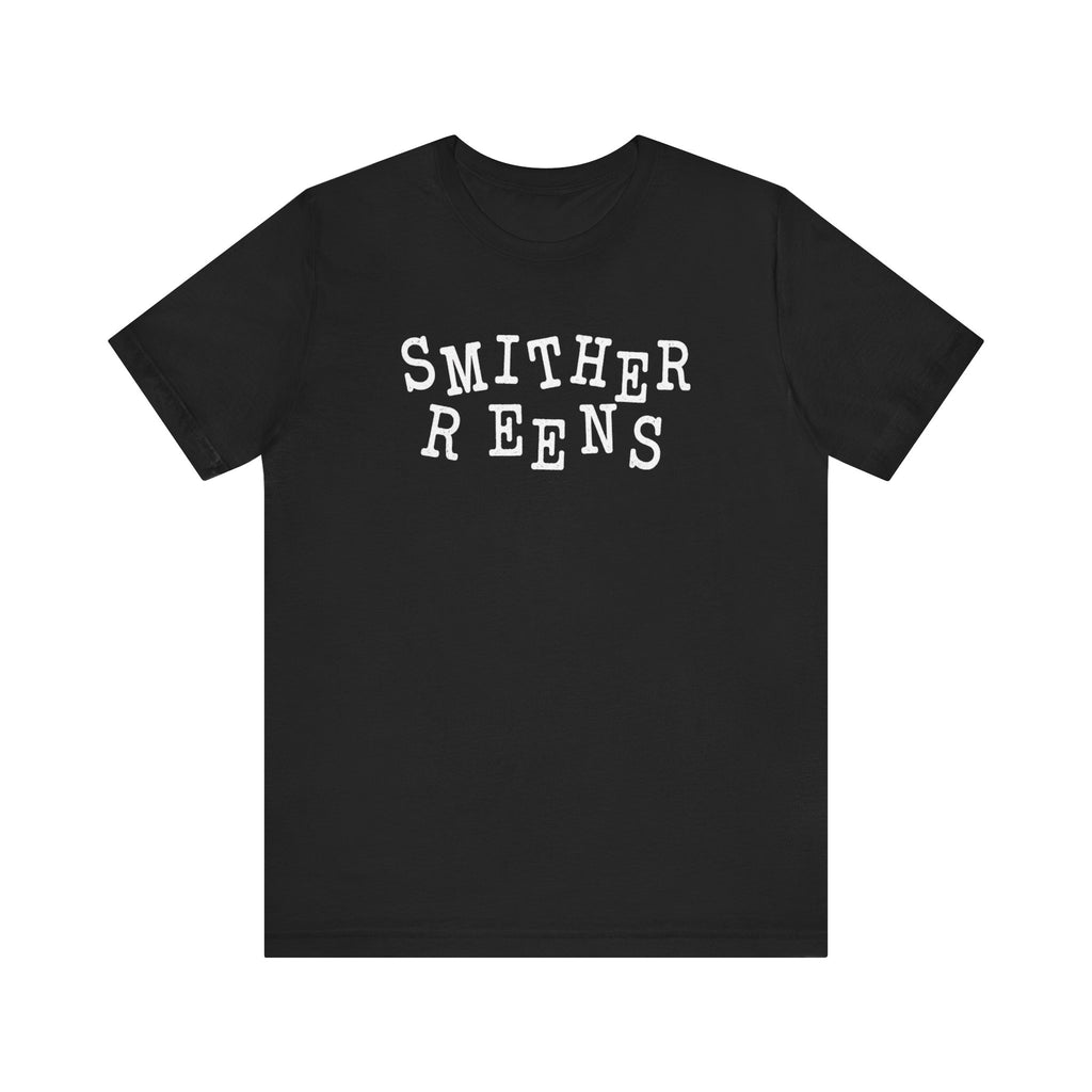 Smither Reens with Two Rs deadpan humor unisex t-shirt, distressed vintage sports style text tee