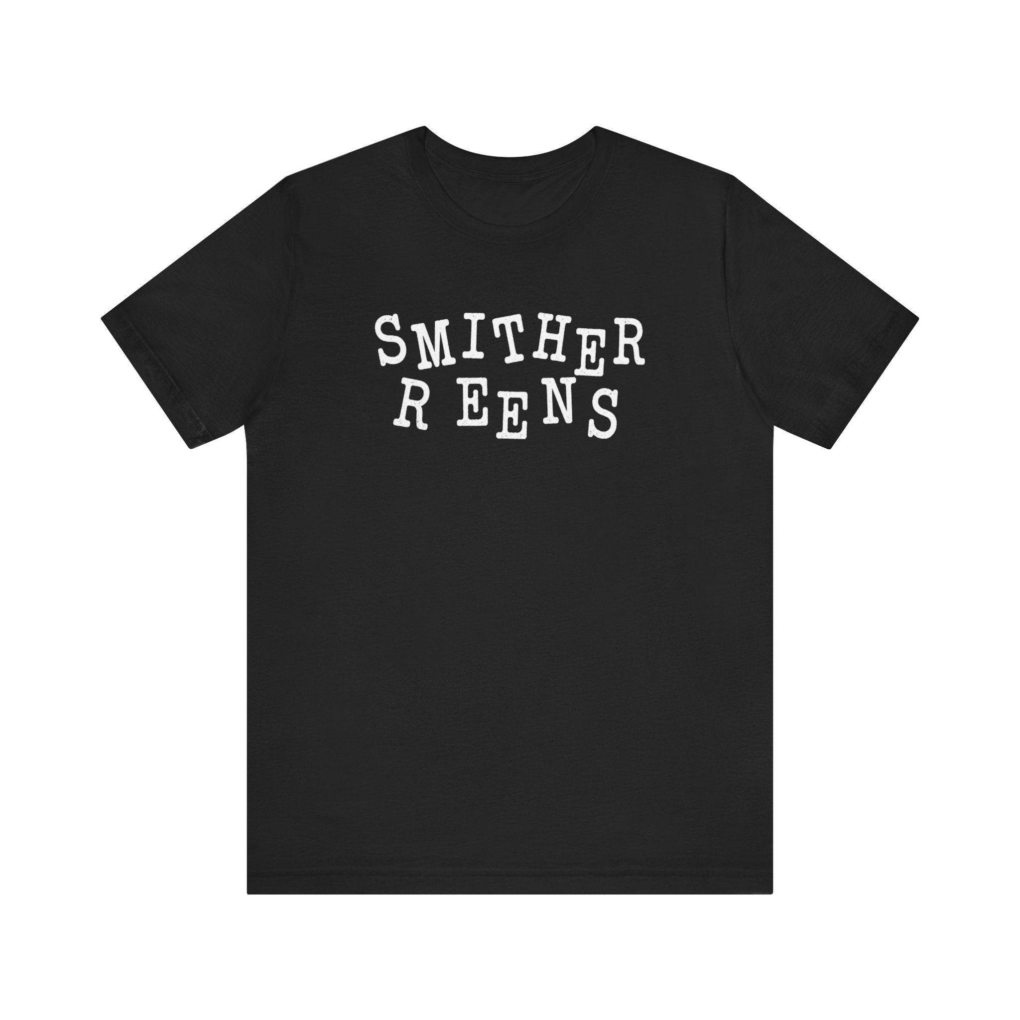 Smither Reens with Two Rs deadpan humor unisex t-shirt, distressed vintage sports style text tee