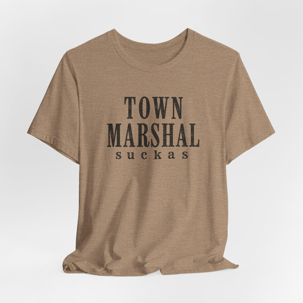 Town Marshal Suckas T-Shirt