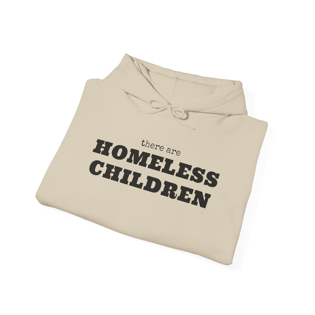 There are HOMELESS CHILDREN hoodie