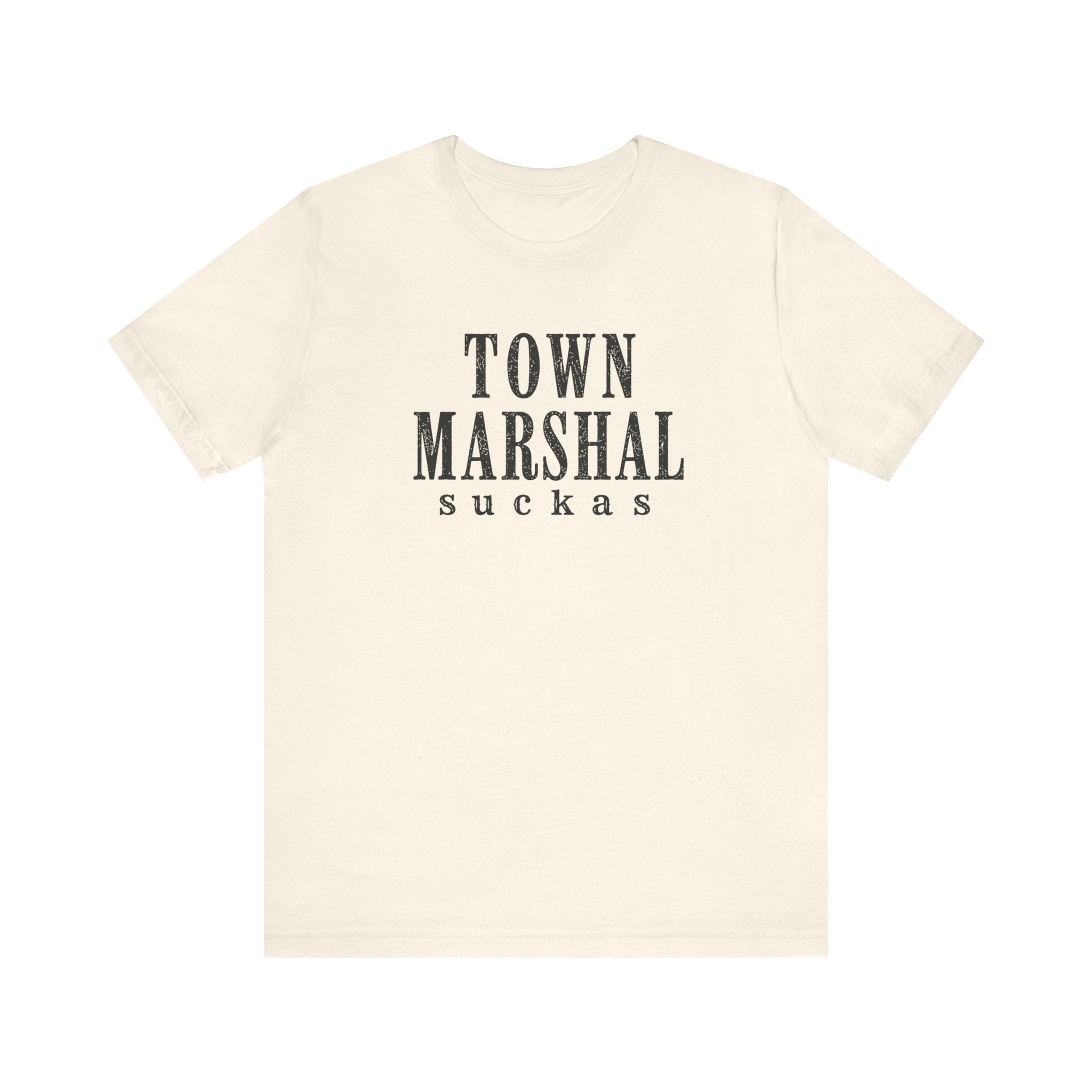 Town Marshal Suckas funny Old West humor unisex graphic t-shirt, bold deadpan text design