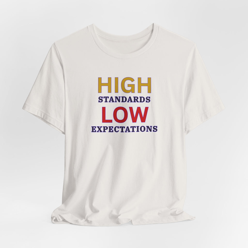 High Standards Low Expectations T-Shirt