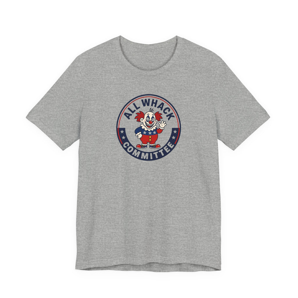 All Whack Committee political T‑Shirt