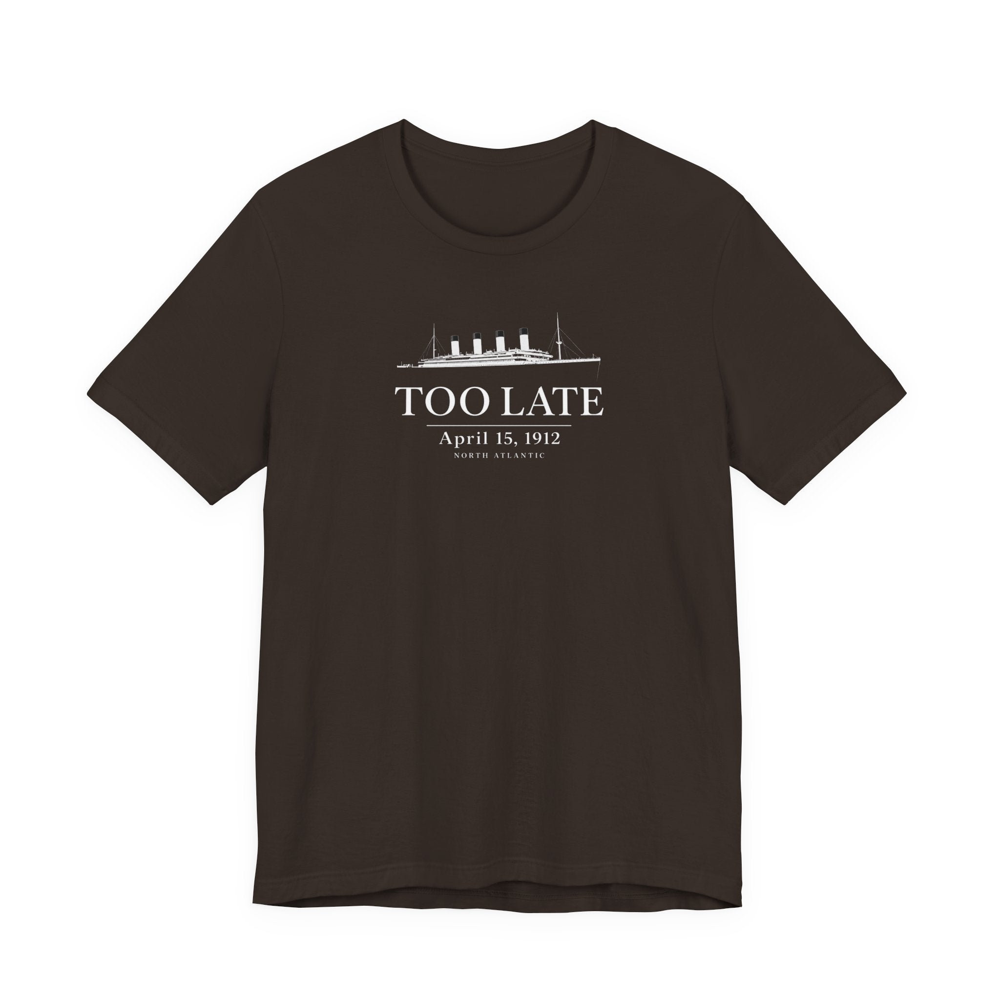 Too Late Titanic dark humor historical unisex t-shirt, vintage nautical sinking ship text tee
