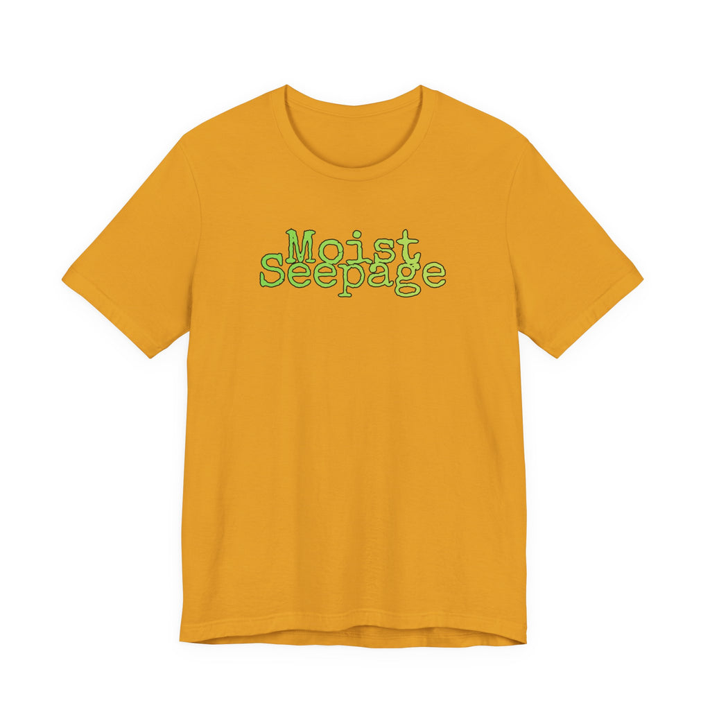 Moist Seepage T-Shirt | Just two innocent words