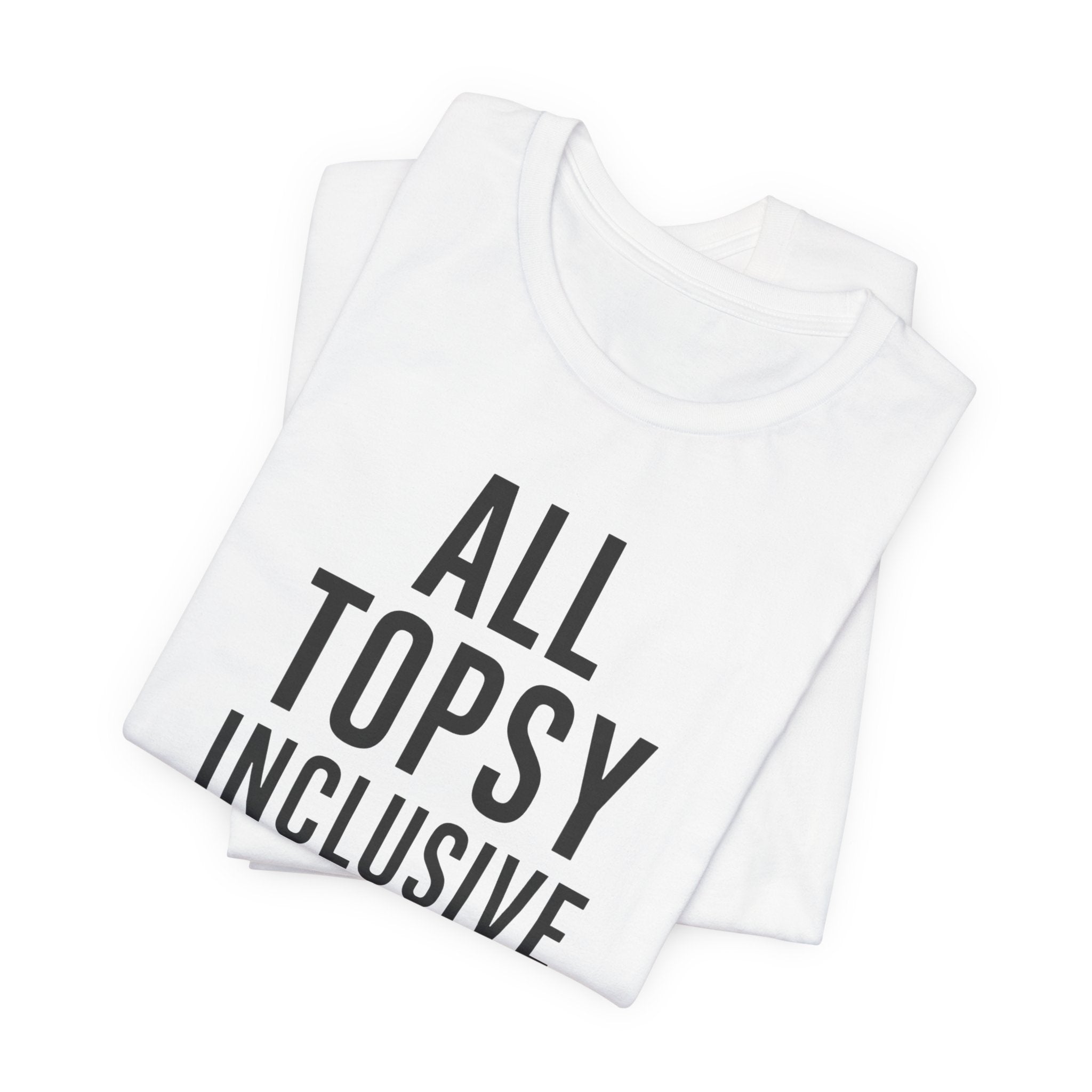ALL TOPSY INCLUSIVE T-Shirt