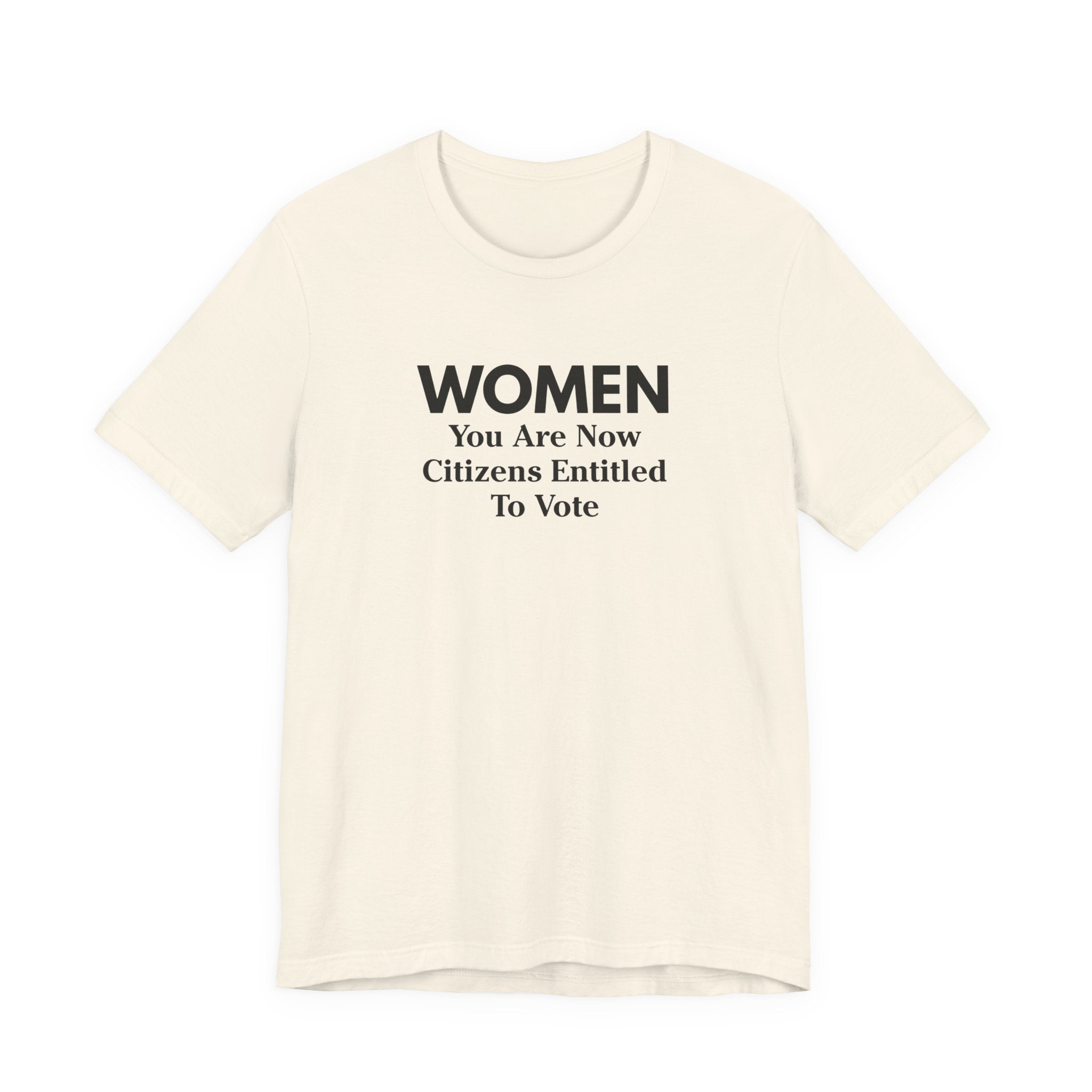 Women You Are Now Citizens Entitled To Vote T-Shirt Suffrage