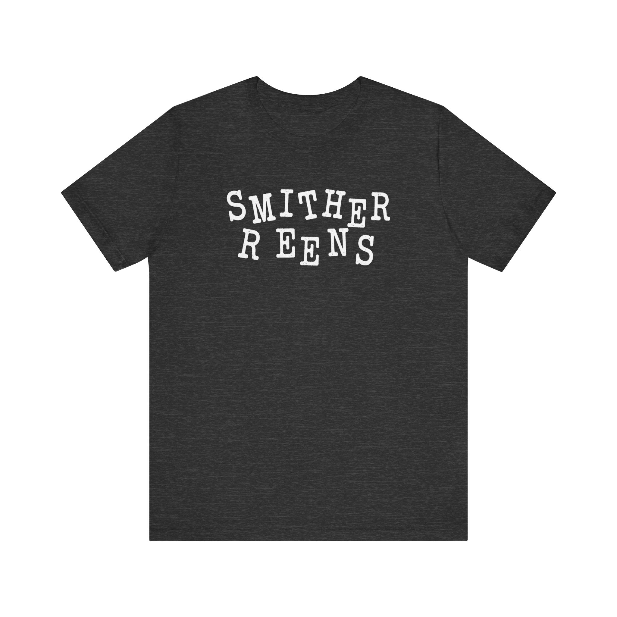 Smither Reens with two Rs, T-Shirt