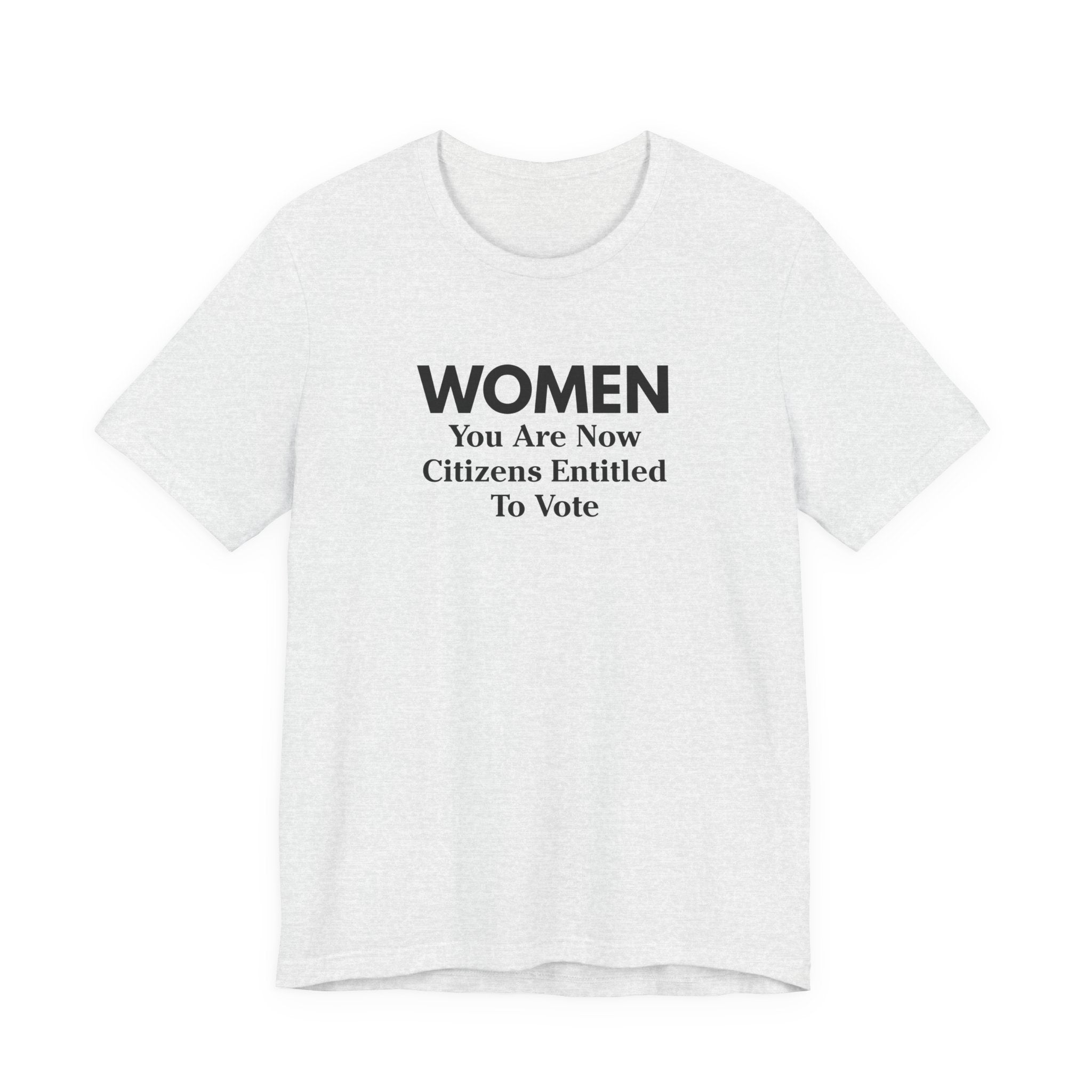 Women You Are Now Citizens Entitled To Vote T-Shirt Suffrage
