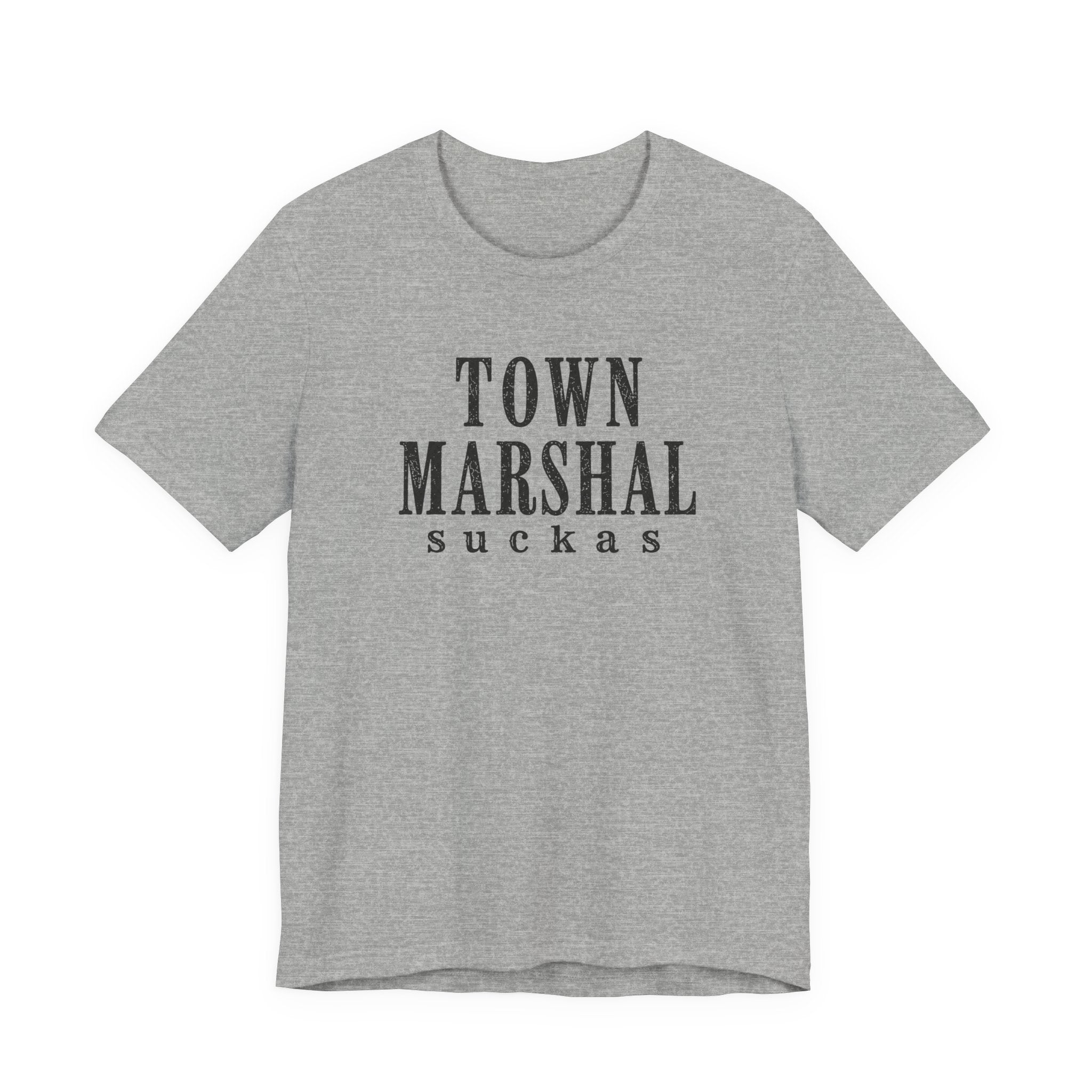 Town Marshal Suckas T-Shirt