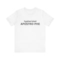 Hyphenated Apostrophe funny grammar joke unisex t-shirt, deadpan punctuation humor typography tee