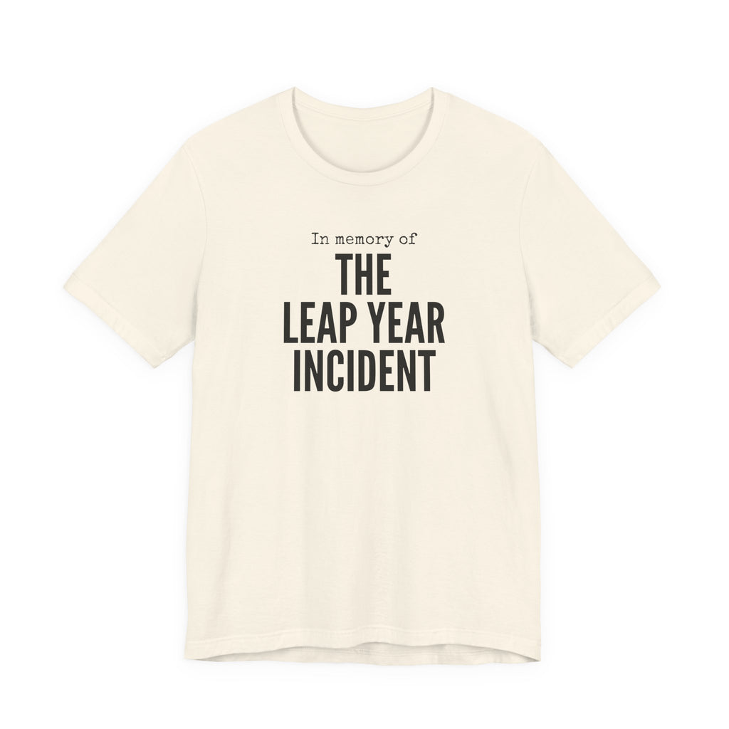 In Memory of The Leap Year Incident T-Shirt