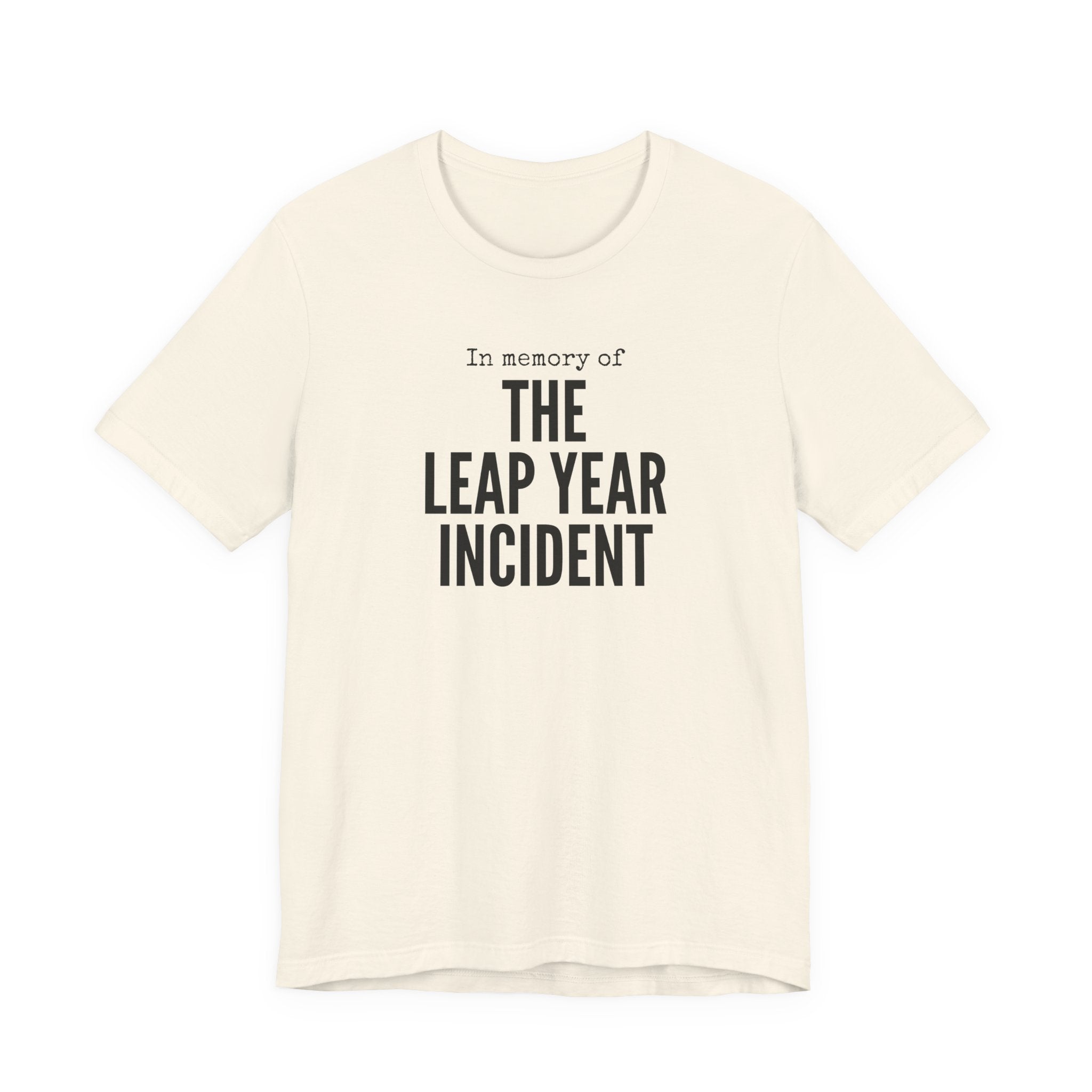 In Memory of The Leap Year Incident T-Shirt