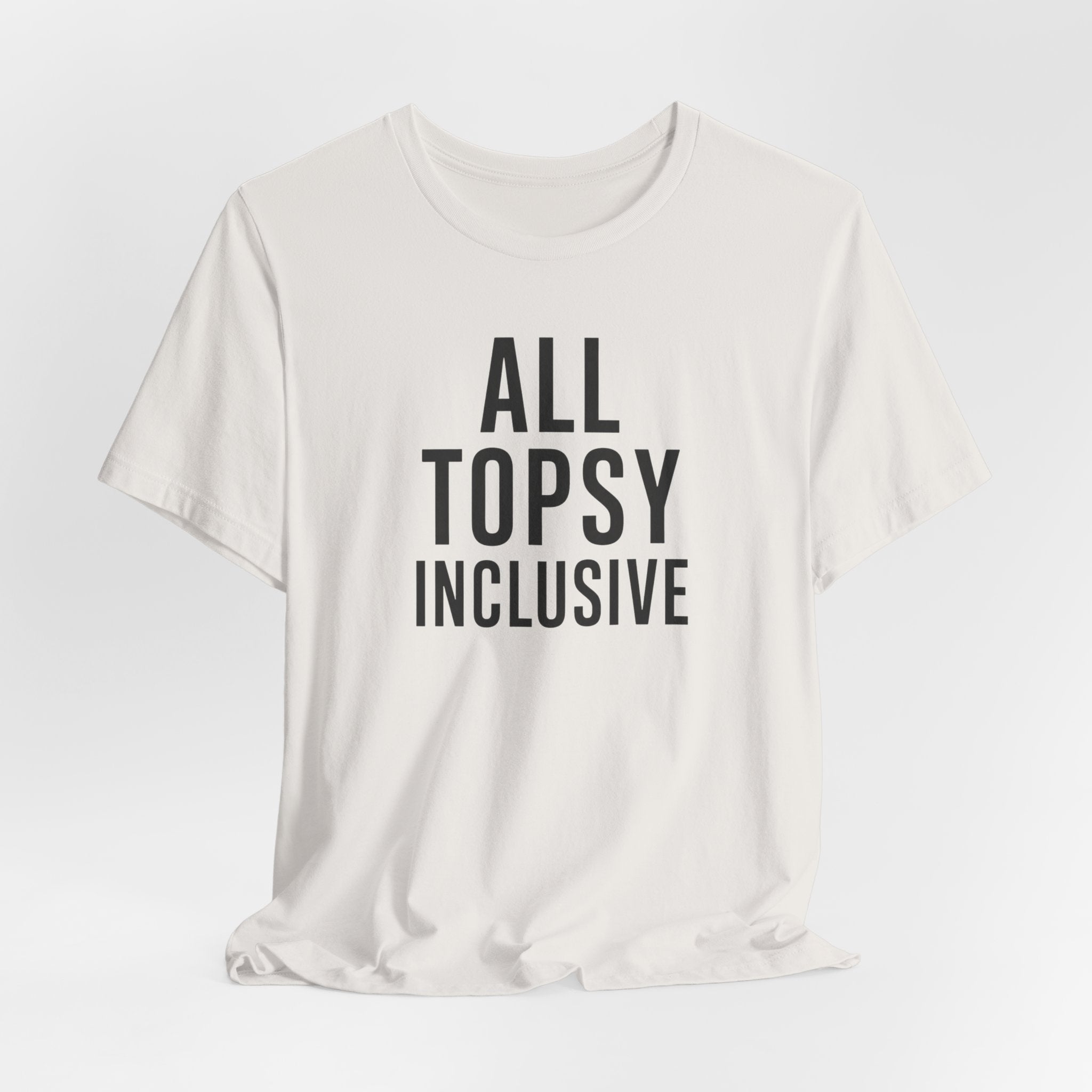 ALL TOPSY INCLUSIVE T-Shirt