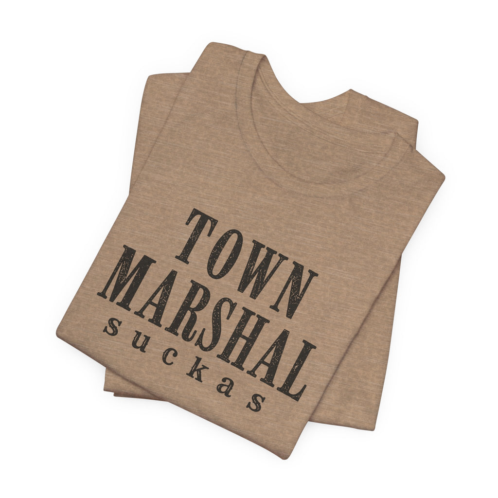 Town Marshal Suckas T-Shirt