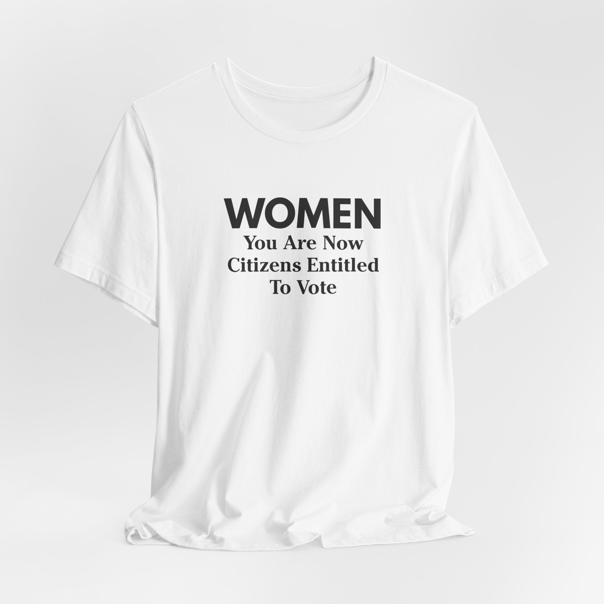 Women You Are Now Citizens Entitled To Vote T-Shirt Suffrage
