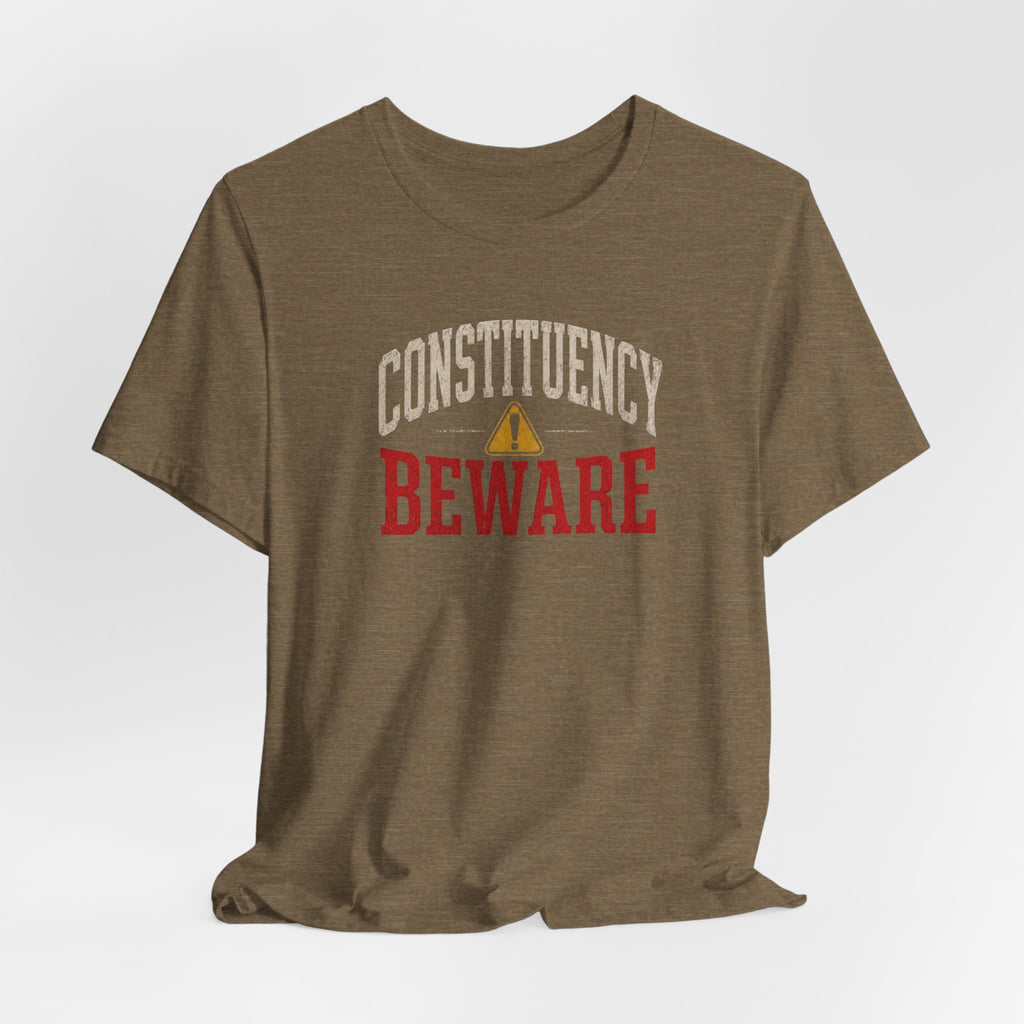 Constituency Beware political distressed letter T-Shirt