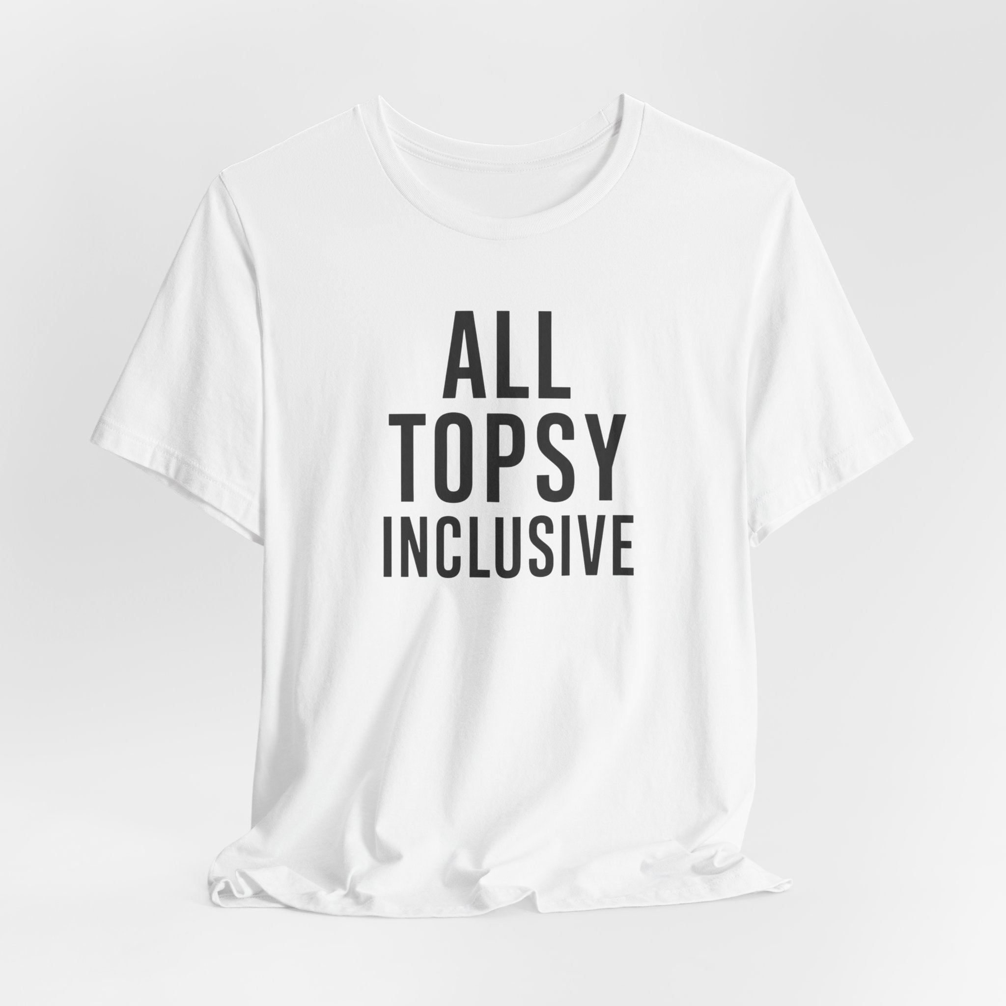 ALL TOPSY INCLUSIVE T-Shirt